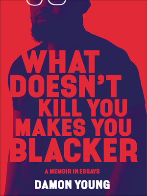 cover image of What Doesn't Kill You Makes You Blacker